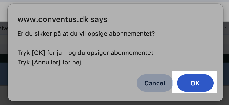 Bekræftelsesdialog: “Er du sikker på at du vil opsige abonnementet?” med OK og Cancel
