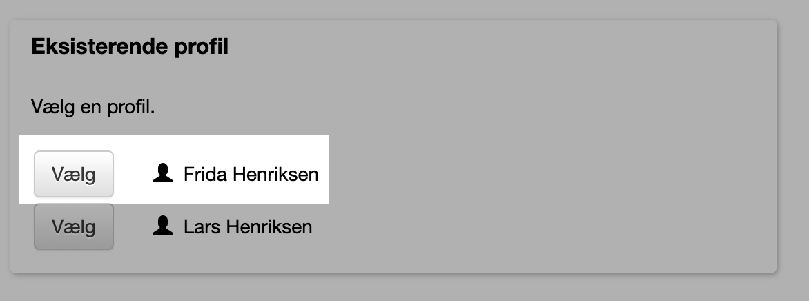 Eksisterende profil — listen viser profilerne tilknyttet din e-mail, klik “Vælg” ud for barnets navn